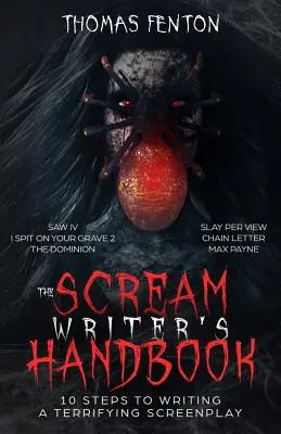 Príručka spisovateľa Scream: Ako napísať desivý scenár v 10 krvavých krokoch - The Scream Writer's Handbook: How to Write a Terrifying Screenplay in 10 Bloody Steps
