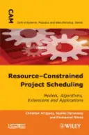 Plánovanie projektov s obmedzenými zdrojmi: Modely, algoritmy, rozšírenia a aplikácie - Resource-Constrained Project Scheduling: Models, Algorithms, Extensions and Applications