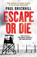 Útek alebo smrť - Skutočné príbehy hrdinského úteku počas druhej svetovej vojny - Escape or Die - True stories of heroic escape in the Second World War