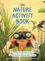 Kniha aktivít o prírode - 99 nápadov na aktivity v prírodnom svete Aotearoa na Novom Zélande - Nature Activity Book - 99 Ideas for Activities in the Natural World of Aotearoa New Zealand