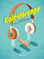 Kaleidoskop: Umenie ilustračného rozprávania príbehov - Kaleidoscope: The Art of Illustrative Storytelling