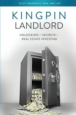 Kingpin Landlord: Odhalenie tajomstva investovania do nehnuteľností - Kingpin Landlord: Unlocking the Secrets to Real Estate Investing