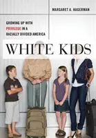 Biele deti: Vyrastanie s privilégiami v rasovo rozdelenej Amerike - White Kids: Growing Up with Privilege in a Racially Divided America