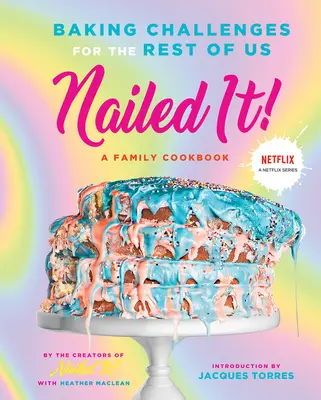 Nailed It! Výzvy na pečenie pre nás ostatných - Nailed It!: Baking Challenges for the Rest of Us