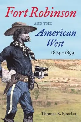 Pevnosť Robinson a americký Západ, 1874-1899 - Fort Robinson and the American West, 1874-1899