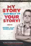 Môj príbeh môže poraziť tvoj príbeh: Desať spôsobov, ako posilniť svoj scenár od úvodného háčika po knockoutový úder - My Story Can Beat Up Your Story: Ten Ways to Toughen Up Your Screenplay from Opening Hook to Knockout Punch