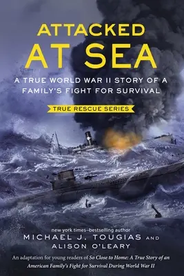 Napadnutý na mori: Skutočný príbeh z druhej svetovej vojny o boji rodiny o prežitie - Attacked at Sea: A True World War II Story of a Family's Fight for Survival