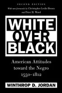 Biela nad čiernou: Postoj Američanov k černochom v rokoch 1550-1812 - White Over Black: American Attitudes toward the Negro, 1550-1812