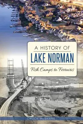História jazera Norman: od rybárskych táborov po Ferrari - A History of Lake Norman: Fish Camps to Ferraris