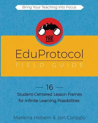 Príručka EduProtocol Field Guide Book 1: 16 rámcov vyučovacích hodín zameraných na žiaka pre nekonečné možnosti učenia - The EduProtocol Field Guide Book 1: 16 Student-Centered Lesson Frames for Infinite Learning Possibilities