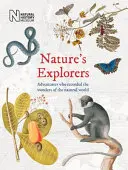Prírodovedci: Dobrodruhovia, ktorí zaznamenali zázraky sveta prírody - Nature's Explorers: Adventurers Who Recorded the Wonders of the Natural World
