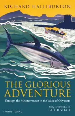 Slávne dobrodružstvo: Cesta Stredozemným morom v stopách Odysea - The Glorious Adventure: Through the Mediterranean in the Wake of Odysseus