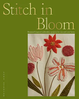 Stitch in Bloom: Výšivky inšpirované botanickými motívmi pre vás a váš domov - Stitch in Bloom: Botanical-Inspired Embroidery Projects for You and Your Home