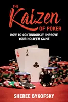 Kaizen v pokri: Ako neustále zlepšovať svoju hru Hold'em - The Kaizen of Poker: How to Continuously Improve Your Hold'em Game