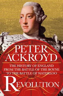 Revolúcia: Dejiny Anglicka od bitky pri Boyne po bitku pri Waterloo - Revolution: The History of England from the Battle of the Boyne to the Battle of Waterloo