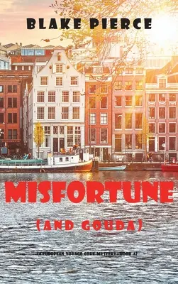 Nešťastie (a Gouda) (A European Voyage Cozy Mystery-Book 4) - Misfortune (and Gouda) (A European Voyage Cozy Mystery-Book 4)