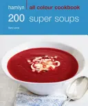 Hamlyn All Colour Cookery: 200 super polievok - Hamlyn All Colour Cookbook - Hamlyn All Colour Cookery: 200 Super Soups - Hamlyn All Colour Cookbook