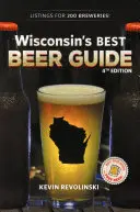 Sprievodca najlepším pivom vo Wisconsine, 4. vydanie - Wisconsin's Best Beer Guide, 4th Edition
