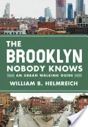 Brooklyn, ktorý nikto nepozná: sprievodca mestom - The Brooklyn Nobody Knows: An Urban Walking Guide