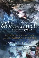 Brehy Tripolisu: Poručík Putnam a barbarskí piráti - The Shores of Tripoli: Lieutenant Putnam and the Barbary Pirates