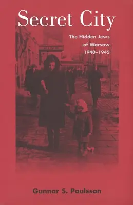 Tajné mesto: Skrytí Židia vo Varšave, 1940-1945 - Secret City: The Hidden Jews of Warsaw, 1940-1945
