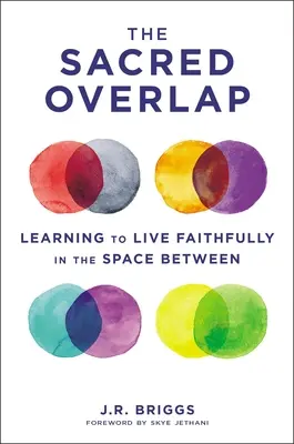 Posvätný presah: Učiť sa verne žiť v medzipriestore - The Sacred Overlap: Learning to Live Faithfully in the Space Between
