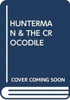 LOVEC A KROKODÍL - HUNTERMAN & THE CROCODILE