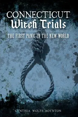 Čarodejnícke procesy v Connecticute: Prvá panika v Novom svete - Connecticut Witch Trials: The First Panic in the New World