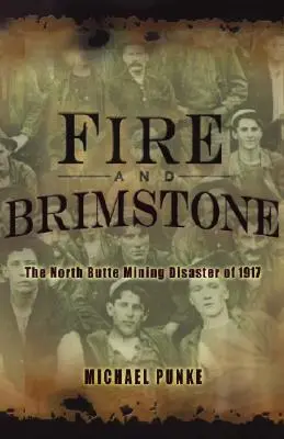 Oheň a síra: Banícka katastrofa v North Butte v roku 1917 - Fire and Brimstone: The North Butte Mine Disaster of 1917