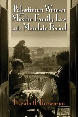 Palestínske ženy a moslimské rodinné právo v období mandátu - Palestinian Women and Muslim Family Law in the Mandate Period