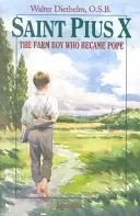 Svätý Pius X: Chlapec z farmy, ktorý sa stal pápežom - Saint Pius X: The Farm Boy Who Became Pope