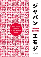 Japanemoji!: Ako žiť japonsky v 100 moderných ikonách - Japanemoji!: How to Live Japanese in 100 Modern Icons
