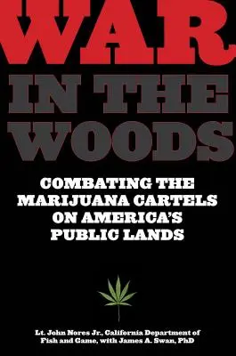 Vojna v lesoch: Boj proti marihuanovým kartelom na amerických verejných pozemkoch - War in the Woods: Combating the Marijuana Cartels on America's Public Lands