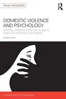 Domáce násilie a psychológia - kritické pohľady na násilie a zneužívanie zo strany intímnych partnerov (Nicolson Paula (University of London UK)) - Domestic Violence and Psychology - Critical Perspectives on Intimate Partner Violence and Abuse (Nicolson Paula (University of London UK))