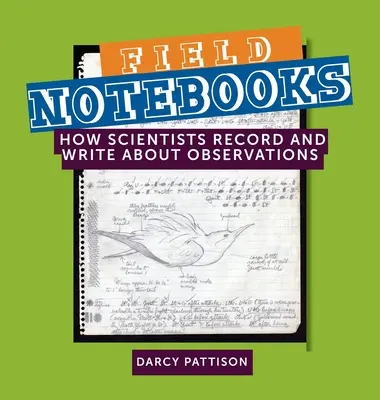 Terénne zápisníky: Ako vedci zaznamenávajú a píšu o pozorovaniach - Field Notebooks: How Scientists Record and Write About Observations