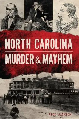 Vraždy a chaos v Severnej Karolíne - North Carolina Murder & Mayhem