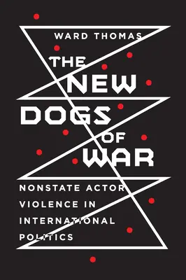 Nové psy vojny: Násilie neštátnych aktérov v medzinárodnej politike - New Dogs of War: Nonstate Actor Violence in International Politics