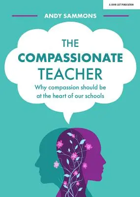 Súcitný učiteľ: Prečo by mal byť súcit srdcom našich škôl - The Compassionate Teacher: Why Compassion Should Be at the Heart of Our Schools