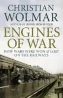 Vojnové motory - Ako sa na železniciach vyhrávali a prehrávali vojny - Engines of War - How Wars Were Won and Lost on the Railways