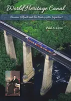 Kanál svetového dedičstva: Thomas Telford a akvadukt Pontcysyllte - World Heritage Canal: Thomas Telford and the Pontcysyllte Aqueduct
