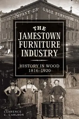 Nábytkársky priemysel v Jamestowne: História v dreve, 1816-1920 - The Jamestown Furniture Industry: History in Wood, 1816-1920