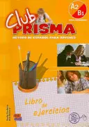 Club Prisma A2/B1 - cvičebnica pre študentov - Club Prisma A2/B1 - Exercises Book for Student Use