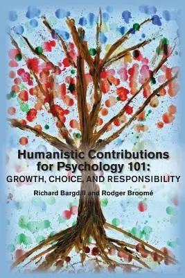 Humanistické príspevky pre psychológiu 101: Rast, voľba a zodpovednosť - Humanistic Contributions for Psychology 101: Growth, Choice, and Responsibility