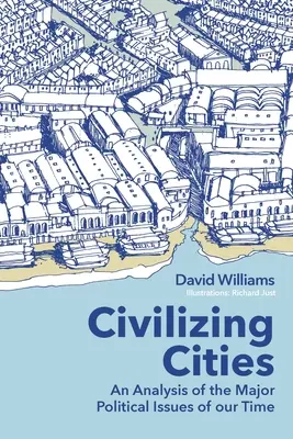 Civilizácia miest: analýza hlavných politických problémov našej doby - Civilizing Cities: an analysis of the major political issues of our time