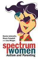 Ženy so spektrom - autizmus a rodičovstvo - Spectrum Women--Autism and Parenting