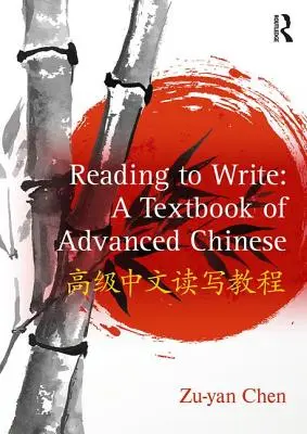 Čítanie na písanie: Učebnica čínštiny pre pokročilých - Reading to Write: A Textbook of Advanced Chinese