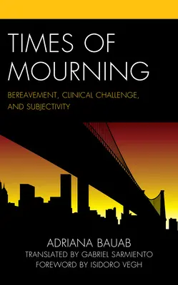 Časy smútku: Smútenie, klinická výzva a subjektivita - Times of Mourning: Bereavement, Clinical Challenge, and Subjectivity