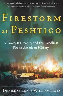 Ohnivá búrka v Peshtigu: Mesto, jeho obyvatelia a najsmrteľnejší požiar v amerických dejinách - Firestorm at Peshtigo: A Town, Its People, and the Deadliest Fire in American History
