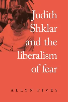 Judith Shklar a liberalizmus strachu - Judith Shklar and the Liberalism of Fear