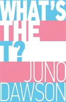 Čo je to T? - Nezmyselný sprievodca všetkými trans a/alebo nebinárnymi vecami pre tínedžerov - What's the T? - The no-nonsense guide to all things trans and/or non-binary for teens
